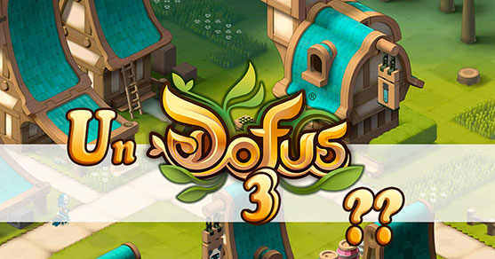Dofus3- Récapitulatif conférence TGS
