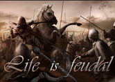 Life is Feudal